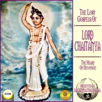 The_Lost_Gospels_Of_Lord_Chaitanya_-_The_heart_Of_Devotion